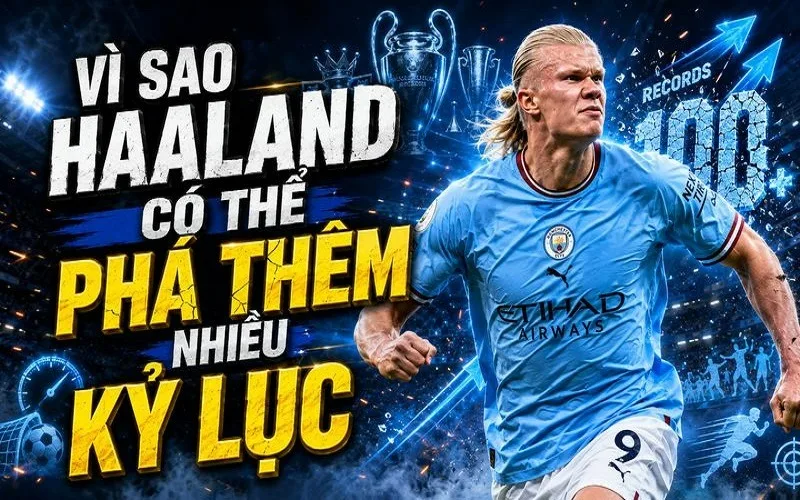 Erling Haaland Đã Ghi Bao Nhiêu Bàn Thắng?